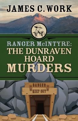 Ranger McIntyre: The Dunraven Hoard Murders - James C Work - cover