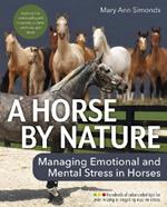 A Horse by Nature: Emotional and Mental Stress Management for Horses