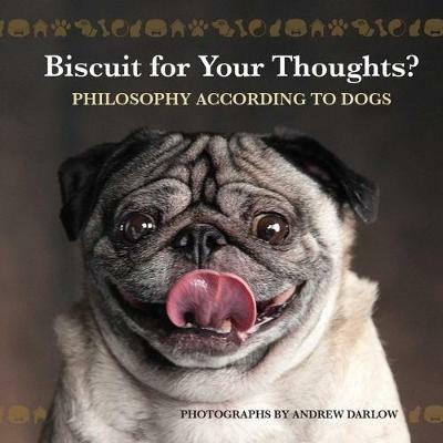 Biscuit for Your Thoughts?: Philosophy According to Dogs (Repackage) - Andrew Darlow - cover