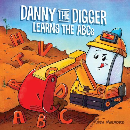 Danny the Digger Learns the ABCs - Aja Mulford - ebook