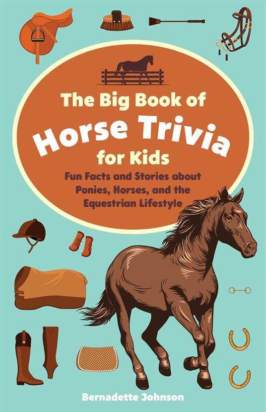 The Big Book of Horse Trivia for Kids - Bernadette Johnson - ebook