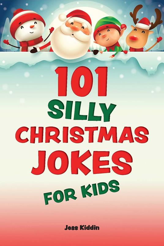 101 Silly Christmas Jokes for Kids - Editors of Ulysses Press,Keith Riegert - ebook