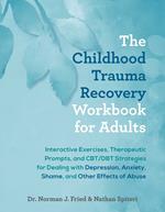 The Childhood Trauma Recovery Workbook for Adults