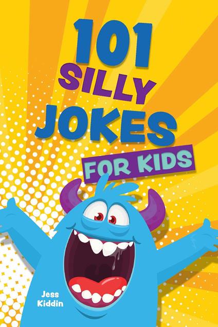 101 Silly Jokes for Kids - Editors of Ulysses Press,Editorsof Ulysses Press - ebook