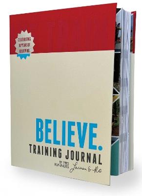 Believe Training Journal (10th Anniversary Revised Edition) - Lauren Fleshman,Roisin McGettigan-Dumas - cover