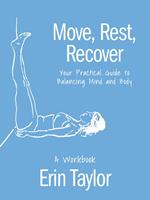 Move, Rest, Recover: A Workbook