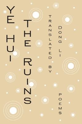 The Ruins: Poems - Hui Ye - cover