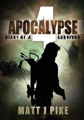 Apocalypse: Diary of a Survivor 4 - Matt J Pike - cover