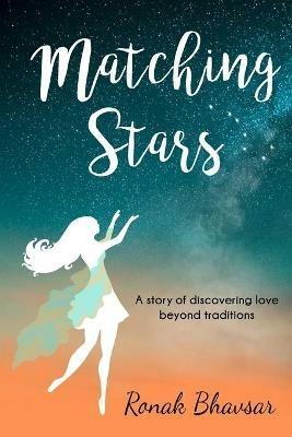 Matching Stars: A Story of Discovering Love Beyond Traditions - Ronak Bhavsar - cover