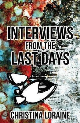 Interviews from the Last Days - Christina Loraine - cover
