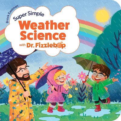 Super Simple Weather Science with Dr. Fizzlebop - Brock D. Eastman - cover