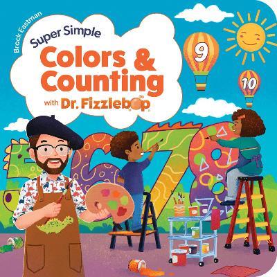 Super Simple Colors and Counting with Dr. Fizzlebop - Brock D. Eastman - cover