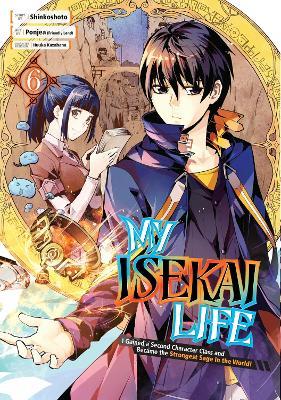 My Isekai Life 06: I Gained a Second Character Class and Became the Strongest Sage in the World! - Shinkoshoto - cover