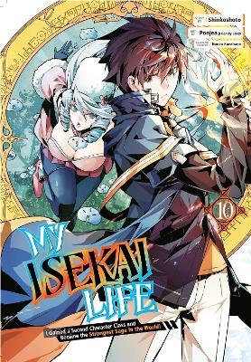 My Isekai Life 10: I Gained a Second Character Class and Became the Strongest Sage in the World! - Shinkoshoto,Ponjea (Friendly Lan,Huuka Kazabana - cover