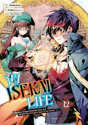 My Isekai Life I2: I Gained A Second Character Class And Became The Strongest Sage In The World! - Shinkoshoto,Ponjea (Friendly Lan,Huuka Kazabana - cover