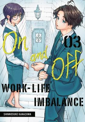 On and Off: Work-Life Imbalance 03 - Shinnosuke Kanazawa - cover