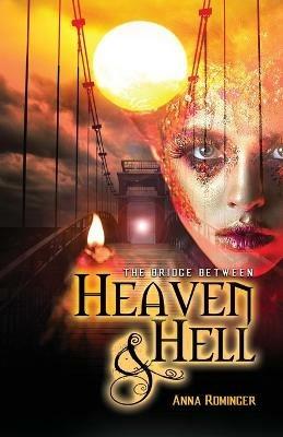 The Bridge Between Heaven and Hell - Anna Rominger - cover