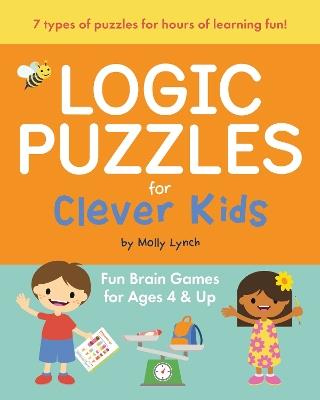 Logic Puzzles for Clever Kids: Fun brain games for ages 4 & up - Molly Lynch - cover