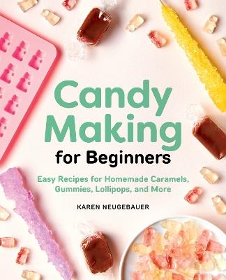 Candy Making for Beginners - Karen Neugebauer - cover
