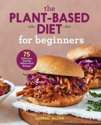 The Plant-Based Diet for Beginners - Gabriel Miller - cover