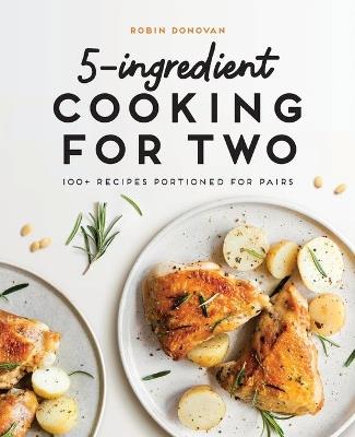 5-Ingredient Cooking for Two - Robin Donovan - cover