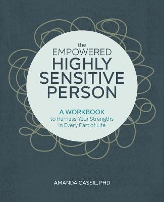 The Empowered Highly Sensitive Person - Amanda Cassil PhD - cover