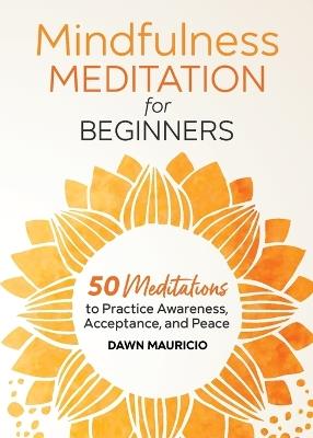 Mindfulness Meditation for Beginners - Dawn Mauricio - cover