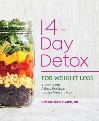 14-Day Detox for Weight Loss: A Meal Plan & Easy Recipes to Lose Weight, Fast - Kim McDevitt - cover