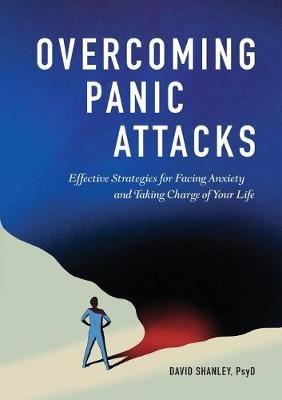 Overcoming Panic Attacks: Effective Strategies for Facing Anxiety and Taking Charge of Your Life - David Shanley - cover