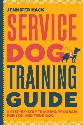 Service Dog Training Guide - Jennifer Hack - cover