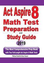 ACT Aspire 8 Math Test Preparation and study guide: The Most Comprehensive Prep Book with Two Full-Length ACT Aspire Math Tests