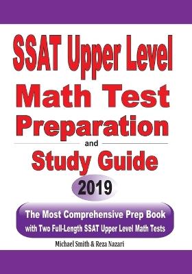 SSAT Upper Level Math Test Preparation and study guide: The Most Comprehensive Prep Book with Two Full-Length SSAT Upper Level Math Tests - Michael Smith,Reza Nazari - cover