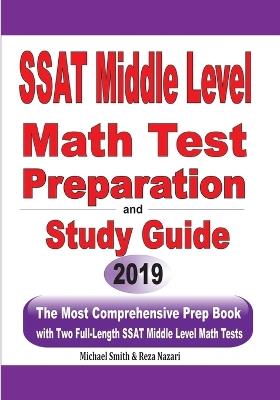 SSAT Middle Level Math Test Preparation and Study Guide: The Most Comprehensive Prep Book with Two Full-Length SSAT Middle Level Math Tests - Michael Smith,Reza Nazari - cover