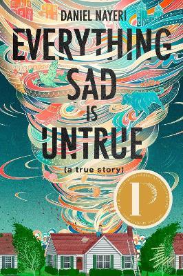 Everything Sad Is Untrue (a true story) - Daniel Nayeri - cover