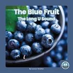 On It, Phonics! Vowel Sounds: The Blue Fruit: The Long U Sound