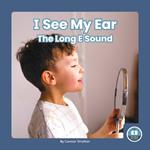 On It, Phonics! Vowel Sounds: I See My Ear: The Long E Sound