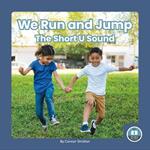 On It, Phonics! Vowel Sounds: We Run and Jump: The Short U Sound