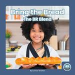 On It, Phonics! Consonant Blends: Bring the Bread: The BR Blend
