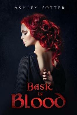 Bask in Blood - Ashley Potter - cover