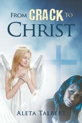 From Crack To Christ - Aleta Talbert - cover
