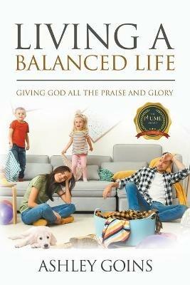 Living a Balanced Life - Ashley Goins - cover