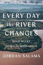 Every Day The River Changes: Four Weeks Down the Magdalena