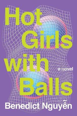Hot Girls with Balls: A Novel - Benedict Nguyen - cover