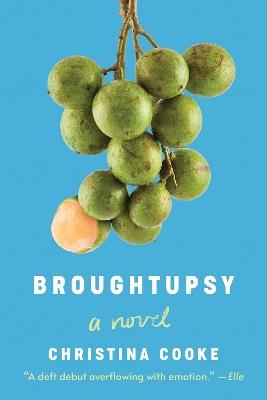 Broughtupsy: A Novel - Christina Cooke - cover