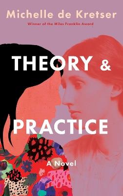 Theory & Practice: A Novel - Michelle de Kretser - cover