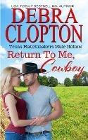Return To Me, Cowboy - Debra Clopton - cover