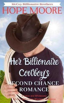 Her Billionaire Cowboy's Second Chance Romance - Hope Moore - cover