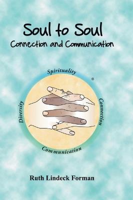 Soul to Soul: Connection and Communication - Ruth Lindeck Forman - cover