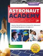 Astronaut Academy: Inquiry-Based Science Lessons for Advanced and Gifted Students in Grades 2-3