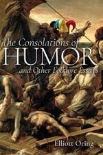 The Consolations of Humor and Other Folklore Essays